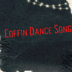 Coffin Dance Song