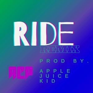 Ride (feat. Apple Juice Kid) (Remix)