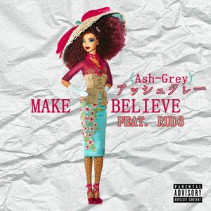 MAKE•BELIEVE (feat. RUD3)