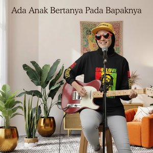Ada Anak Bertanya Pada Bapaknya (Reggae Version)