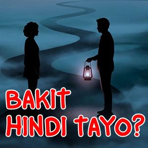 BAKIT HINDI TAYO?