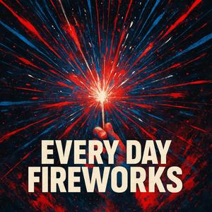 Everyday Fireworks