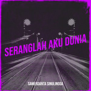 Seranglah Aku Dunia