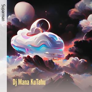 Dj Mana Kutahu