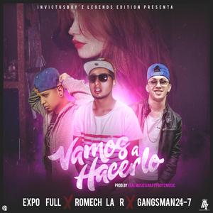 Vamos a Hacerlo (feat. Expo Full, Romech La R & Gangsman 24 7)