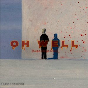 Oh Well (Supa Mega Dub)