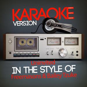 Uninvited (In the Style of Freemasons & Bailey Tzuke) [Karaoke Version]