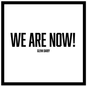 We Are Now!