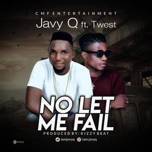 No Let Me Fail (feat. Twest)