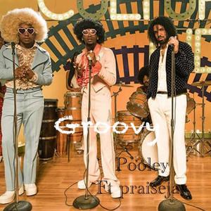 Groovy (feat. Praisejay)