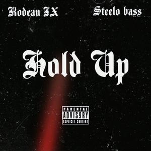 Hold Up (feat. Steelo Bass)