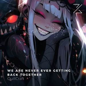 We Are Never Ever Getting Back Together