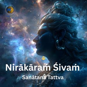 Nirakaram Shivam (Sanatana Tattva)