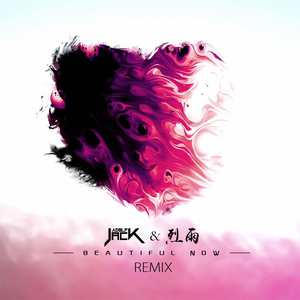 Zedd&Jon Bellion - Beautiful Now(Adolf Jack&Lieyu Remix)