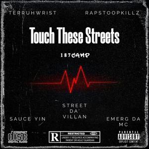Touch These Streets (feat. Terruhwrist, Street da' villan, RapStoopKillz & Emerg Da MC)