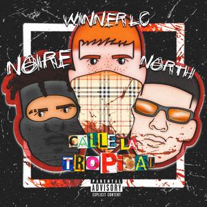 Calle la tropical (feat. North Og & Noire Netherboy)