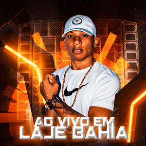 Ao Vivo em Laje Bahia: Senta no Camisa 9 / Toma Nesse Rabo / Trava Lingua / Rala a Xerequinha / Joga na Reta / Tabaco Bate / Xereca no Bico