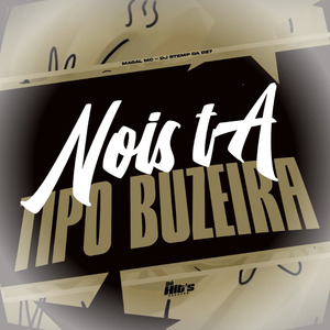 Nois ta Tipo Buzeira