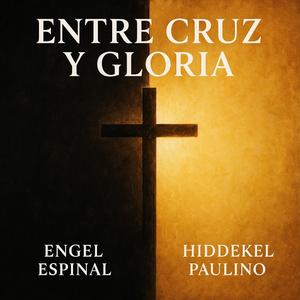Entre Cruz Y Gloria (feat. Engel Espinal)