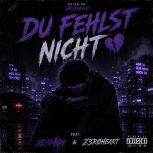 DU FEHLST NICHT (feat. Z3RØHEART)
