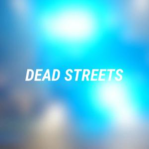 Dead Streets
