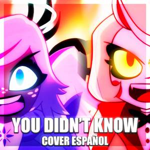 You Didn't Know (from Hazbin Hotel) (Cover)