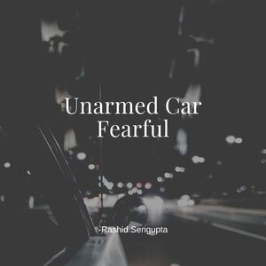 Unarmed Car Fearful