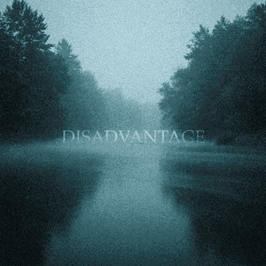 DISADVANTAGE (feat. Ønehearth)