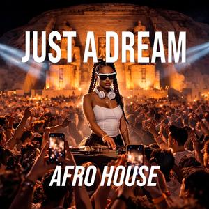 JUST A DREAM (AFRO HOUSE)