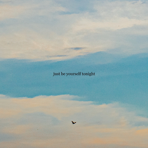 Just Be Yourself Tonight