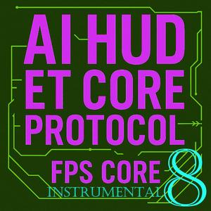 AI HUD ET CORE PROTOCOL INSTRUMENTAL 8 (FPS CORE)