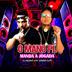 O Mano PL Manda a Jogada