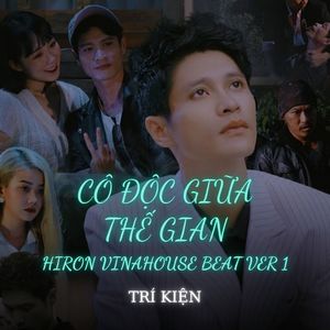CÔ ĐỘC GIỮA THẾ GIAN (Hiron Vinahouse Beat Ver 1)