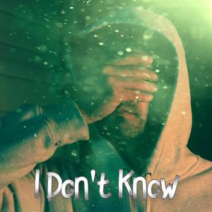 I Don't Know