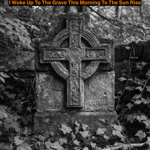 I Woke Up To The Grave This Morning To The Sunrise (Demo)