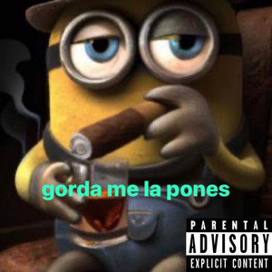 Gorda Me la Pones