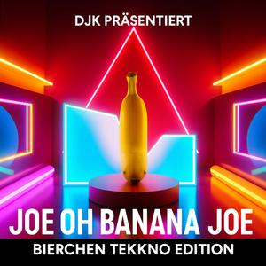 Joe, oh Banana Joe (Bierchen Tekkno Edition)