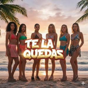 TE LA QUEDAS