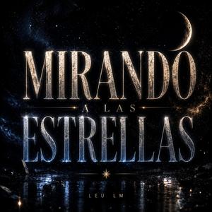 MIRANDO A LAS ESTRELLAS