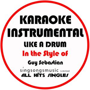 Like a Drum (In the Style of Guy Sebastian) [Karaoke Instrumental Version]