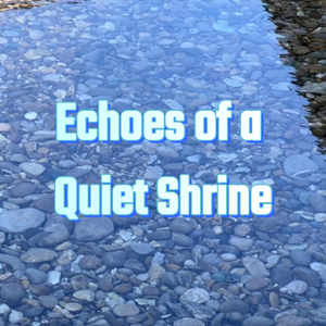 Echoes of a Quiet Shrine