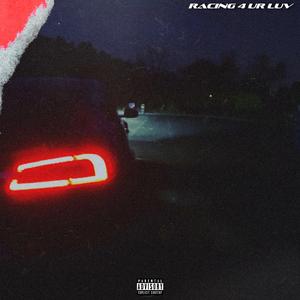 Racing 4 UR Luv (feat. King Ree & Luh Sean)