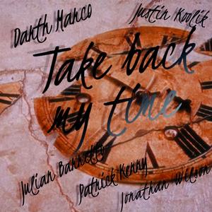 Take back my time (feat. Jamie Julez, Justin Koolik, Patrick Kenny, Jonathan Wilson & Demi Adetona)
