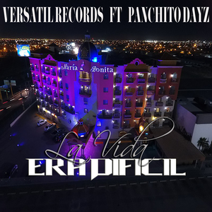 La Vida Era Dificil (feat. Panchito Dayz)