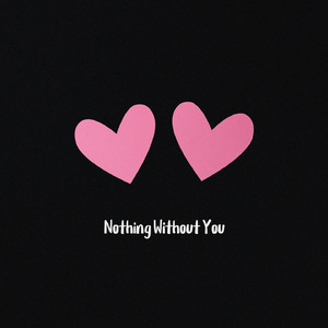 Nothing Without You