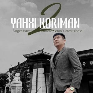 Yahxi koriman2 - Hazritiali -艾孜提