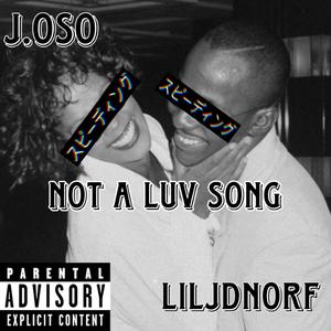 NOT A LUV SONG (feat. LilJDNorf)