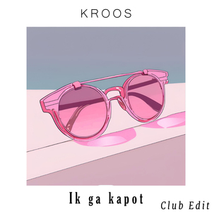 Ik Ga Kapot (Club Edit)