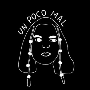 Un Poco Mal