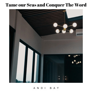 Tame our Seas and Conquer The Word